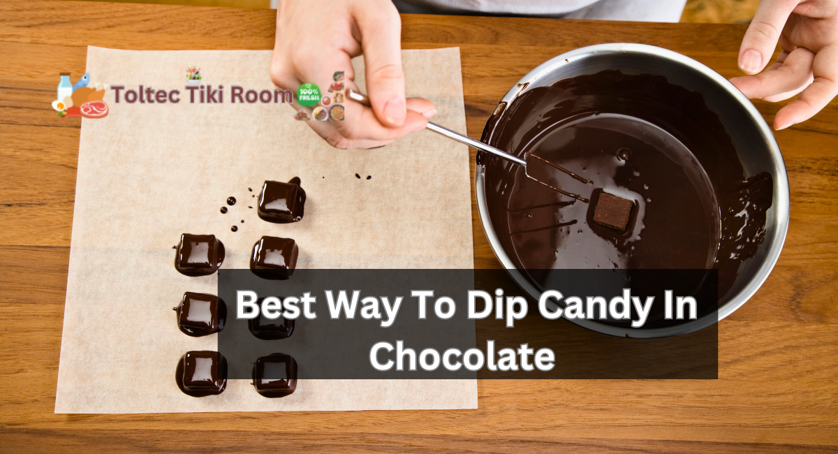 Best Way To Dip Candy In Chocolate 