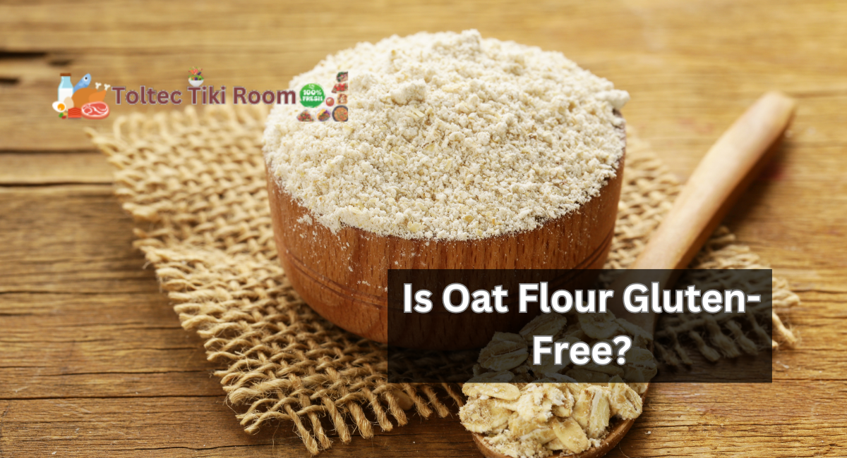 Is Oat Flour Gluten-Free?