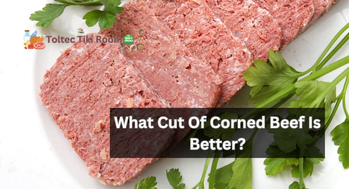 What Cut Of Corned Beef Is Better?