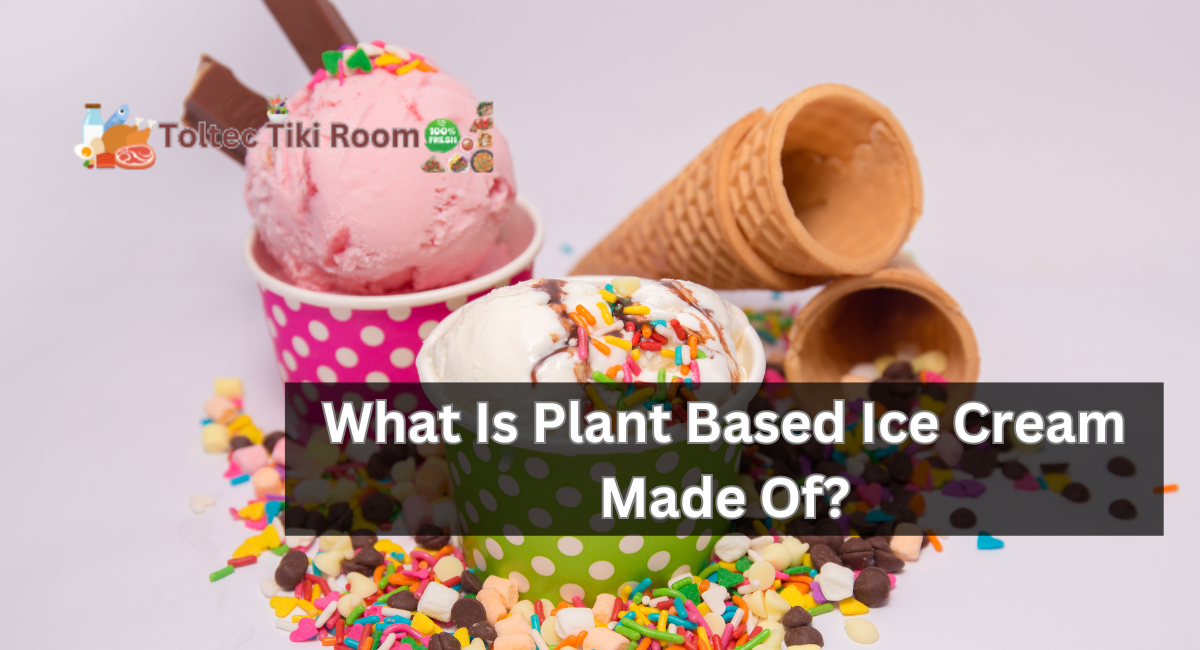 What Is Plant Based Ice Cream Made Of